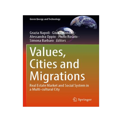 [预订]Values, Cities and Migrations: Real Estate Market and Social System in a Multi-Cultural City 9783031169281