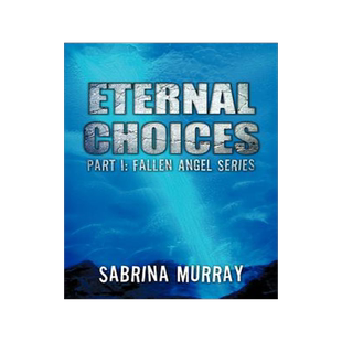 [预订]Eternal Choices: Part I: Fallen Angel Series 9781477265567