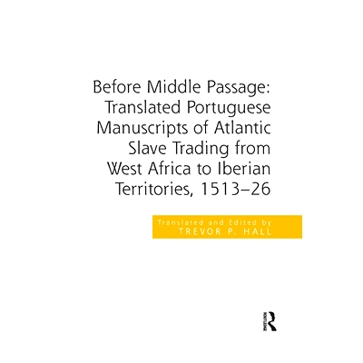 预订 Before Middle Passage: Translated Portuguese Manuscripts of Atlantic Slave Trading from West Africa to Iberian Terr