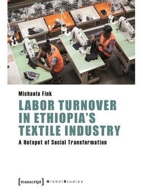 预订 Labor Turnover in Ethiopia’s Textile Industry: A Hotspot of Social Transformation 埃塞俄比亚纺织业劳动力流动：社会