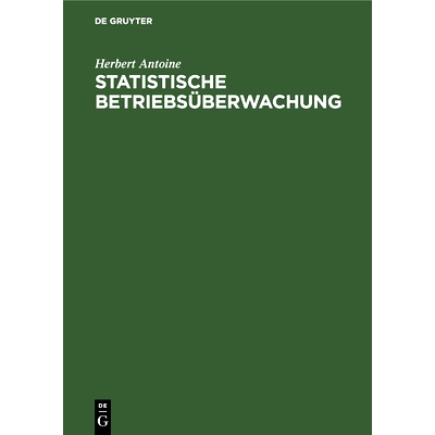预订 Statistische Betriebsüberwachung: Anleitungen für eine betriebswirtschaftliche Arbeiter-, Lohn- und Leistungs-Sta