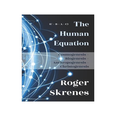 [预订]The Human Equation: Cosmogenesis + Biogenesis + Anthropogenesis = Christogenesis 9781956715224