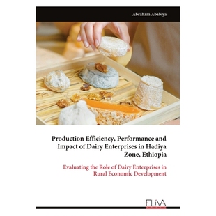 预订 Production Efficiency, Performance and Impact of Dairy Enterprises in Hadiya Zone, Ethiopia: 9789999327862