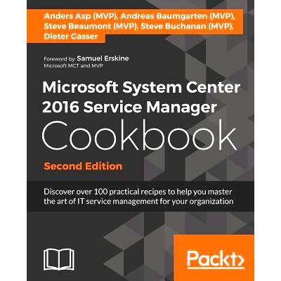 预订 Microsoft System Center 2016 Service Manager Cookbook 微软系统*2016服务经理食谱-*版: 9781786464897