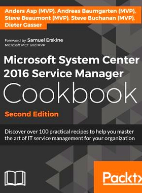 预订 Microsoft System Center 2016 Service Manager Cookbook 微软系统*2016服务经理食谱-*版: 9781786464897