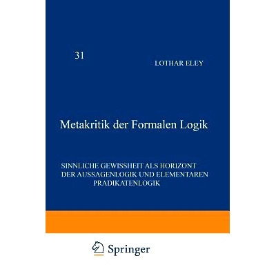 预订 Metakritik der Formalen Logik: Sinnliche Gewissheit als Horizont der Aussagenlogik und elementaren Prädikatenlogik