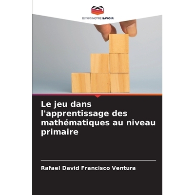 预订 Le jeu dans l’apprentissage des mathématiques au niveau primaire: DE: 9786209145926