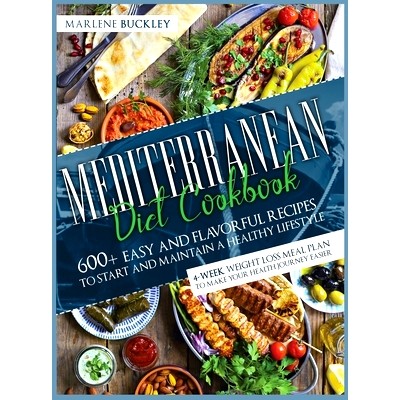 预订 Mediterranean Diet Cookbook: 600+ Easy and Flavorful Recipes to Start and Maintain a Healthy Lifestyle. 4-Week Weig