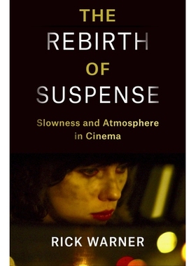 预订 The Rebirth of Suspense: Slowness and Atmosphere in Cinema 悬念的重生：电影中的缓慢与氛围: 9780231212717
