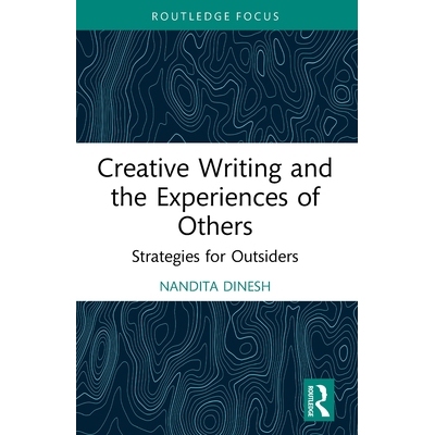 预订 Creative Writing and the Experiences of Others: Strategies for Outsiders 创意写作与他人的经验：局外人: 978103268872