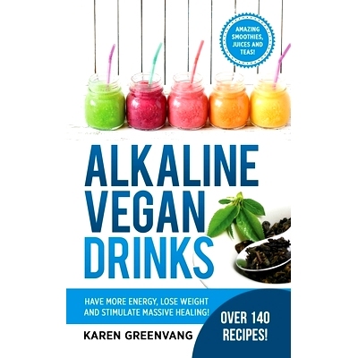 预订 Alkaline Vegan Drinks: Have More Energy, Lose Weight and Stimulate Massive Healing!