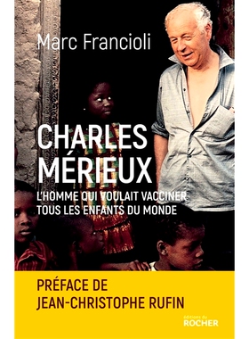 预订 Charles Mérieux : l’homme qui voulait vacciner tous les enfants du monde 查尔斯·梅里厄：想要为世界上所有儿童接种