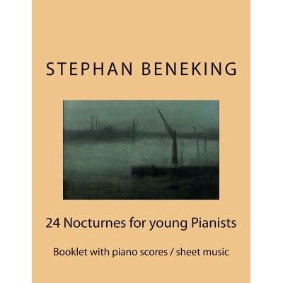 预订 Stephan Beneking: 24 Nocturnes for young Pianists: Beneking: Booklet with piano scores / sheet music of 24 Nocturne