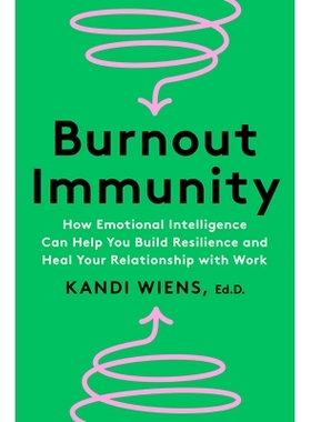 预订 Burnout Immunity: How Emotional Intelligence Can Help You Build Resilience and Heal Your Relationship with Work: 97