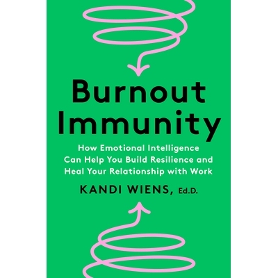 预订 Burnout Immunity: How Emotional Intelligence Can Help You Build Resilience and Heal Your Relationship with Work: 97