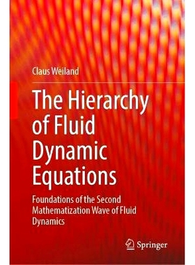 预订 The Hierarchy of Fluid Dynamic Equations: Foundations of the Second Mathematization Wave of Fluid Dynamics 流体动力