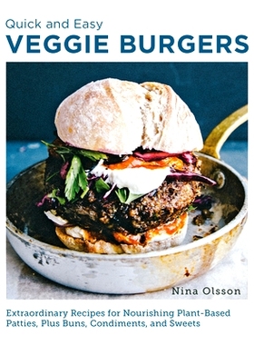 预订 Quick and Easy Veggie Burgers: Make Fun, Delicious, and Easy Plant-Based Patties, Plus Buns, Condiments, and Sweets
