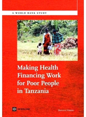 预订 Making Health Financing Work for Poor People in Tanzania 坦桑尼亚贫困人口的卫生筹资工作: 9780821394731