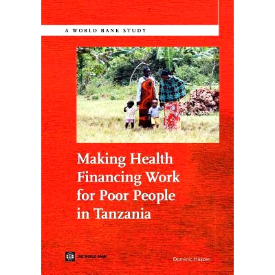 预订 Making Health Financing Work for Poor People in Tanzania 坦桑尼亚贫困人口的卫生筹资工作: 9780821394731
