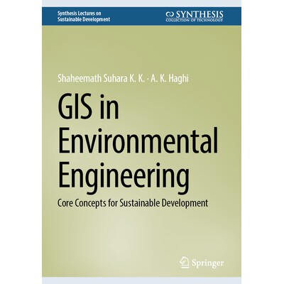 预订 GIS in Environmental Engineering Core Concepts for Sustainable Development 环境工程的地理信息系统：可持续发展的核心
