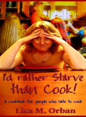 预订 I'd rather Starve than Cook!: A cookbook for people who hate to cook