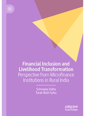 预订 Financial Inclusion and Livelihood Transformation: Perspective from Microfinance Institutions in Rural India 金融普