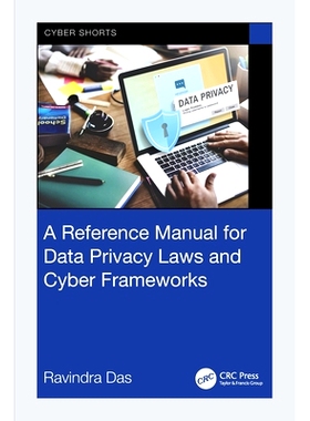 预订 A Reference Manual for Data Privacy Laws and Cyber Frameworks 数据隐私法与网络框架参考手册: 9781032804491