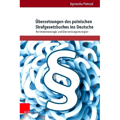 预订 Übersetzungen des polnischen Strafgesetzbuches ins Deutsche: Rechtsterminologie und Übersetzungsstrategien 波兰刑
