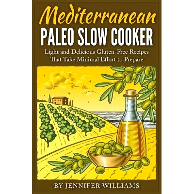 预订 Mediterranean Paleo Slow Cooker: Light and Delicious Gluten-Free Recipes That Take Minimal Effort to Prepare: 97815
