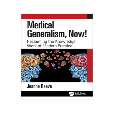 [预订]Medical Generalism, Now!: Reclaiming the Knowledge Work of Modern Practice 9781032272900