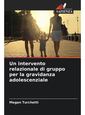 预订 Un intervento relazionale di gruppo per la gravidanza adolescenziale: 9786209437106