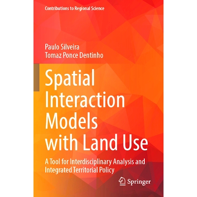 预订 Spatial Interaction Models with Land Use: A Tool for Interdisciplinary Analysis and Integrated Territorial Policy