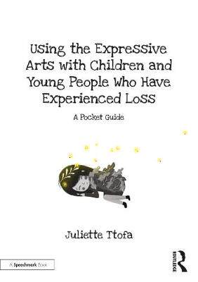 【预订】Using the Expressive Arts with Children and Young People who Have Experienced Loss