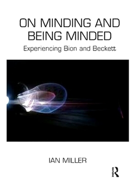 预订 On Minding and Being Minded: Experiencing Bion and Beckett: 9781782200741