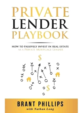预订 Private Lender Playbook: How to Passively Invest in Real Estate as a Private Mortgage Lender: 9781946694188