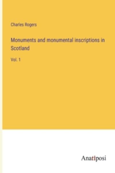 [预订]Monuments and monumental inscriptions in Scotland: Vol. 1 9783382136123