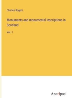 [预订]Monuments and monumental inscriptions in Scotland: Vol. 1 9783382136123