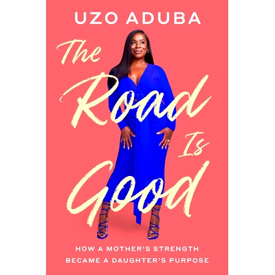 预订 The Road Is Good: How a Mother’s Strength Became a Daughter’s Purpose 路是好的：母亲的力量如何成为女儿的目标: 978