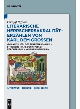 预订 Literarische Herrschersakralität – Erzählen von Karl dem Großen: Rolandslied des Pfaffen Konrad – Strickers Ka