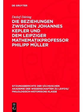 预订 Die Beziehungen zwischen Johannes Kepler und dem Leipziger Mathematikprofessor Philipp Müller: Eine Darstellung au