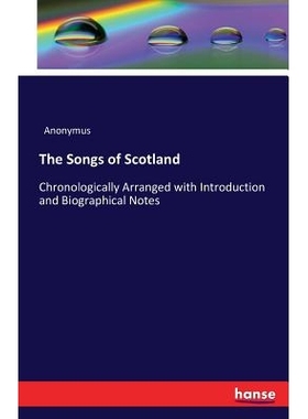 预订 The Songs of Scotland: Chronologically Arranged with Introduction and Biographical Notes: 9783741184307