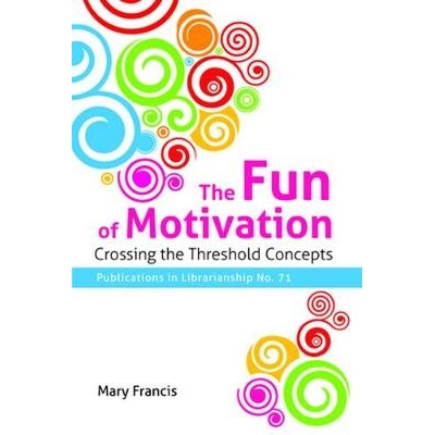 预订 The Fun of Motivation: Crossing the Threshold Concepts (Publications in Librarianship #71): 9780838989333