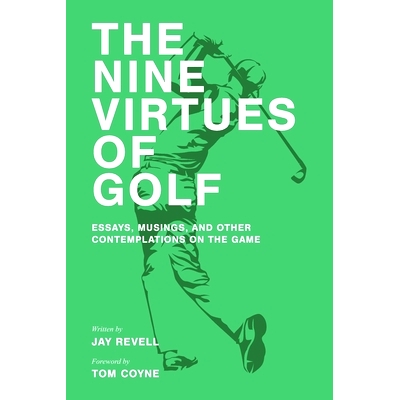 预订 The Nine Virtues of Golf: Essays, Musings, and Other Contemplations On the Game: 9781081385941