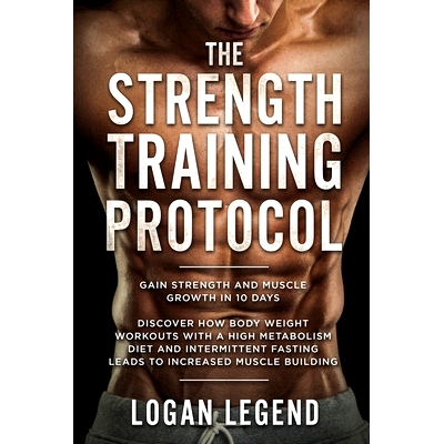 预订 Strength Training For Fat Loss - Protocol: Gain Strength and Muscle Growth in 10 Days: Discover how Bodyweight Work