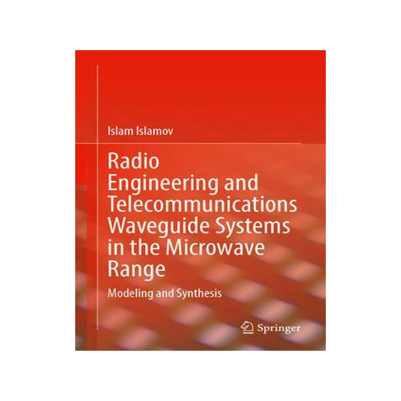 [预订]Radio Engineering and Telecommunications Waveguide Systems in the Microwave Range 9783031379154