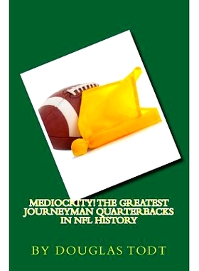 预订 Mediocrity! The Greatest Journeyman Quarterbacks in NFL History: 9781544864778