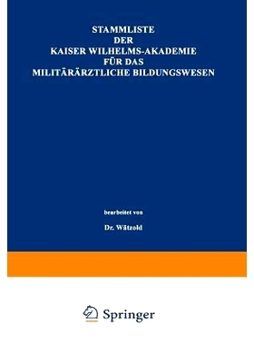 预订 Stammliste der Kaiser Wilhelms-Akademie für das militärärztliche Bildungswesen: Im Auftrage der Medizinal-Abteil