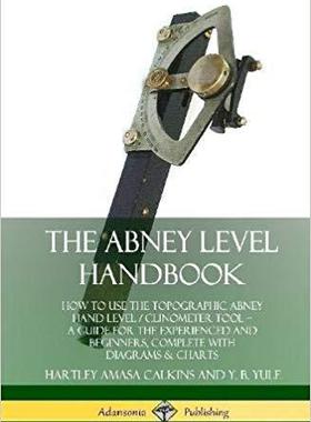 【预售】The Abney Level Handbook: How to Use the Topographic Abney Hand Level / Clinometer Tool ? A Guide for the ...