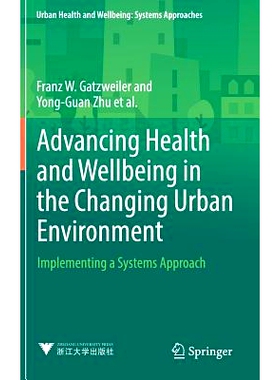 预订 Advancing Health and Wellbeing in the Changing Urban Environment: Implementing a Systems Approach: 9789811033636