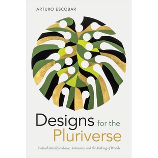 Pluriverse Autonomy Designs the 多元 设计：种族相互依 预订 Worlds Radical for Making and Interdependence 韵律